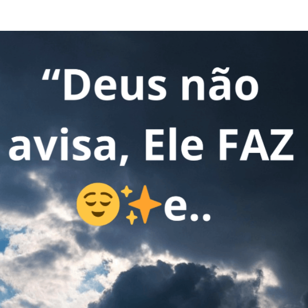 🛤️Deus não avisa, Ele faz…🌊